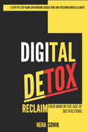 Digital Detox: Reclaim your Mind in the Age of Distractions