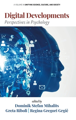 Digital Developments: Perspectives in Psychology - Mihalits, Dominik Stefan (Editor), and Riboli, Greta (Editor), and Grgi , Regina Gregori (Editor)