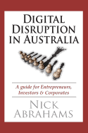 Digital Disruption in Australia: A Guide for Entrepreneurs, Investors & Corporates