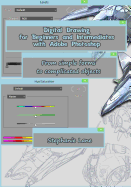 Digital Drawing for Beginners and Intermediates with Adobe Photoshop: From simple forms to complicated objects