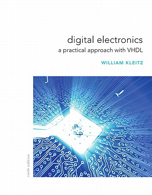Digital Electronics: A Practical Approach with VHDL - Kleitz, William
