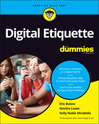 Digital Etiquette for Dummies - Butow, Eric, and Losee, Kendra, and Mirabella, Kelly Noble