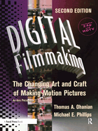 Digital Filmmaking: The Changing Art and Craft of Making Motion Pictures