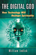 Digital God: How Technology Will Reshape Spirituality
