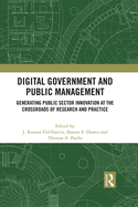 Digital Government and Public Management: Generating Public Sector Innovation at the Crossroads of Research and Practice