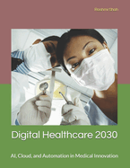 Digital Healthcare 2030: AI, Cloud, and Automation in Medical Innovation