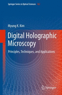 Digital Holographic Microscopy: Principles, Techniques, and Applications