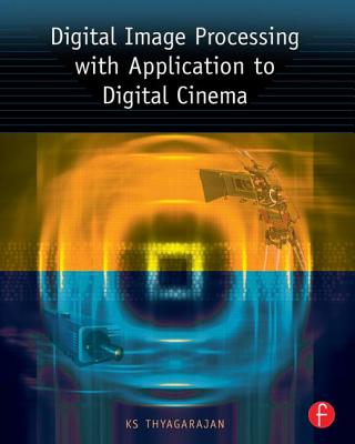 Digital Image Processing with Application to Digital Cinema - Thyagarajan, Ks