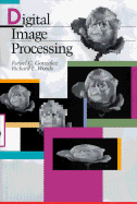 Digital Image Processing - Gonzalez, Rafael C, PH.D., and Woods, Richard E