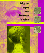 Digital Images and Human Vision - Watson, Andrew B (Editor)