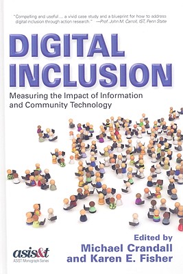 Digital Inclusion: Measuring the Impact of Information and Community Technology - Crandall, Michael (Editor), and Fisher, Karen E (Editor)