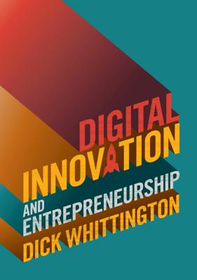 Digital Innovation and Entrepreneurship - Whittington, Dick