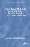 Digital Labour Markets in Central and Eastern European Countries: COVID-19 and the Future of Work