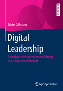 Digital Leadership: Grundlagen Der Unternehmensfhrung in Der Digitalen Wirtschaft