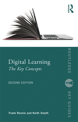 Digital Learning: The Key Concepts - Rennie, Frank, and Smyth, Keith