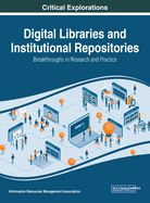 Digital Libraries and Institutional Repositories: Breakthroughs in Research and Practice