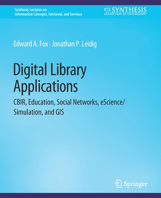Digital Libraries Applications - Fox, Edward a, and Leidig, Jonathan P
