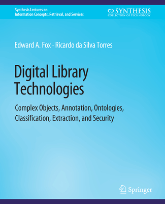 Digital Library Technologies - Fox, Edward A., and da Silva Torres, Ricardo