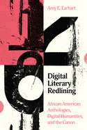 Digital Literary Redlining: African American Anthologies, Digital Humanities, and the Canon