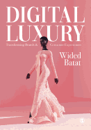 Digital Luxury: Transforming Brands and Consumer Experiences