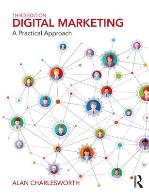 Digital Marketing: A Practical Approach - Charlesworth, Alan