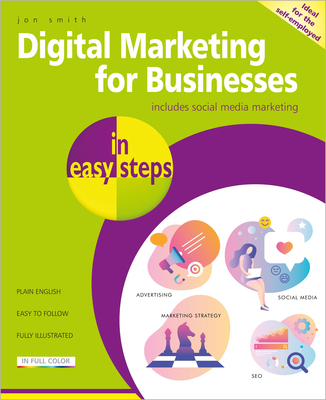 Digital Marketing for Businesses in Easy Steps - Smith, Jon