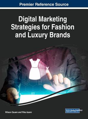 Digital Marketing Strategies for Fashion and Luxury Brands - Ozuem, Wilson (Editor), and Azemi, Yllka (Editor)