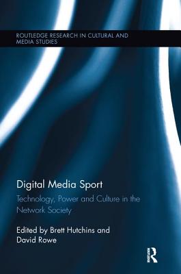 Digital Media Sport: Technology, Power and Culture in the Network Society - Hutchins, Brett (Editor), and Rowe, David (Editor)