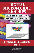 Digital Microfluidic Biochips: Synthesis, Testing, and Reconfiguration Techniques