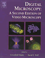 Digital Microscopy: A second edition of "Video Microscopy" - Sluder, Greenfield (Volume editor), and Wolf, David E. (Volume editor)