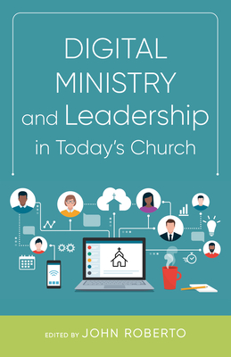 Digital Ministry and Leadership in Today's Church - Roberto, John