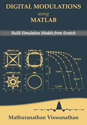 Digital Modulations using Matlab: Build Simulation Models from Scratch(Black & White edition) - Mathuranathan, Varsha (Editor), and Viswanathan, Mathuranathan