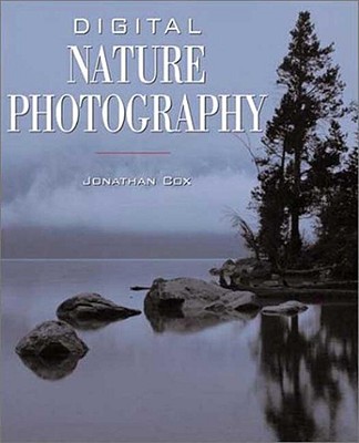 Digital Nature Photography - Cox, Jon