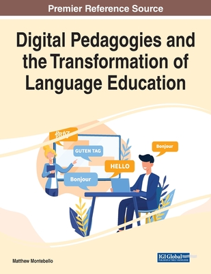 Digital Pedagogies and the Transformation of Language Education - Montebello, Matthew (Editor)