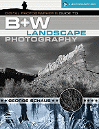 Digital Photographer's Guide to B&W Landscape Photography