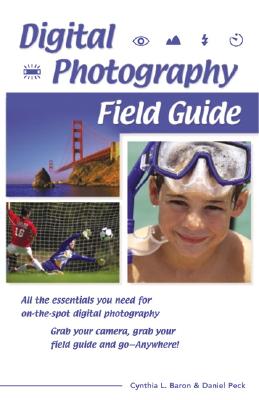 Digital Photography Field Guide - Baron, Cynthia, and Peck, Daniel