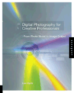Digital Photography for Graphic Designers: From Photo Shoot to Image Output