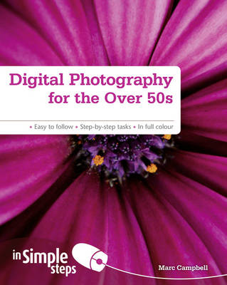 Digital Photography for the Over 50s In Simple Steps - Campbell, Marc