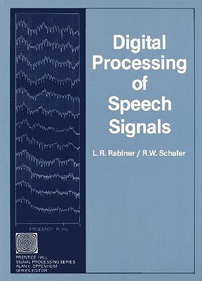 Digital Processing of Speech Signals - Rabiner, Lawrence, and Schafer, Ronald