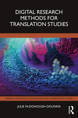 Digital Research Methods for Translation Studies - McDonough Dolmaya, Julie