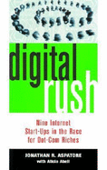 Digital Rush: Nine Internet Start-Ups in the Race for Dot.com Riches