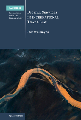 Digital Services in International Trade Law - Willemyns, Ines