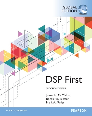 Digital Signal Processing First, Global Edition - McClellan, James, and Schafer, Ronald, and Yoder, Mark