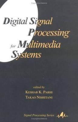 Digital Signal Processing for Multimedia Systems - Parhi, Keshab K (Editor), and Nishitami, Takao (Editor)