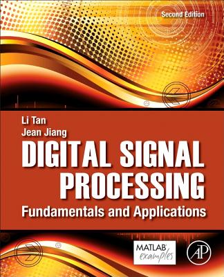 Digital Signal Processing: Fundamentals and Applications - Tan, Li, New, and Jiang, Jean, New