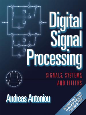 Digital Signal Processing: Signals, Systems, and Filters - Antoniou, Andreas