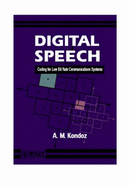 Digital Speech: Coding for Low Bit Rate Communication Systems - Kondoz, A M