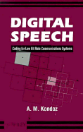 Digital Speech: Coding for Low Bit Rate Communication Systems - Kondoz, A M