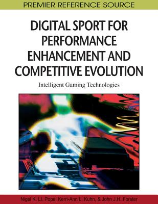 Digital Sport for Performance Enhancement and Competitive Evolution: Intelligent Gaming Technologies - Pope, Nigel