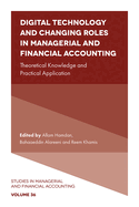 Digital Technology and Changing Roles in Managerial and Financial Accounting: Theoretical Knowledge and Practical Application